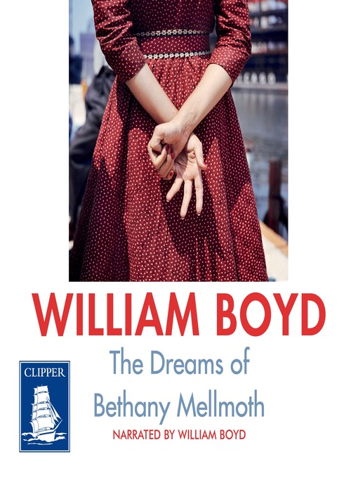 Title details for The Dreams of Bethany Mellmoth by William Boyd - Available